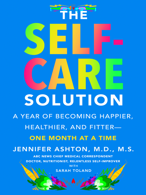 Title details for The Self-Care Solution by Jennifer Ashton, M.D. - Available